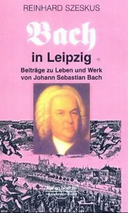 Cover: 9783795908058 | Bach in Leipzig | Beiträge zu Leben und Werk von Johann Sebastian Bach