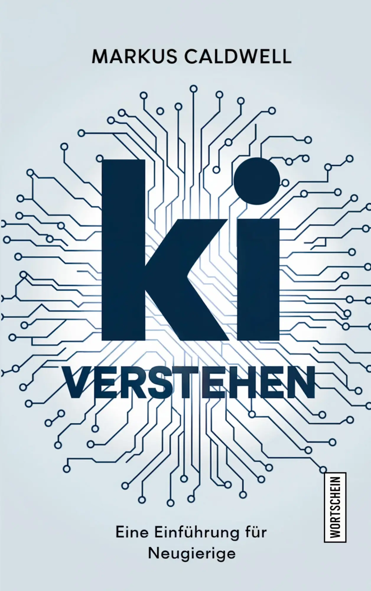 Cover: 9783912028058 | KI verstehen | Eine Einführung für Neugierige | Markus Caldwell | Buch Cover: 9783912028058 | KI verstehen | Eine Einführung für Neugierige | Markus Caldwell | Buch
