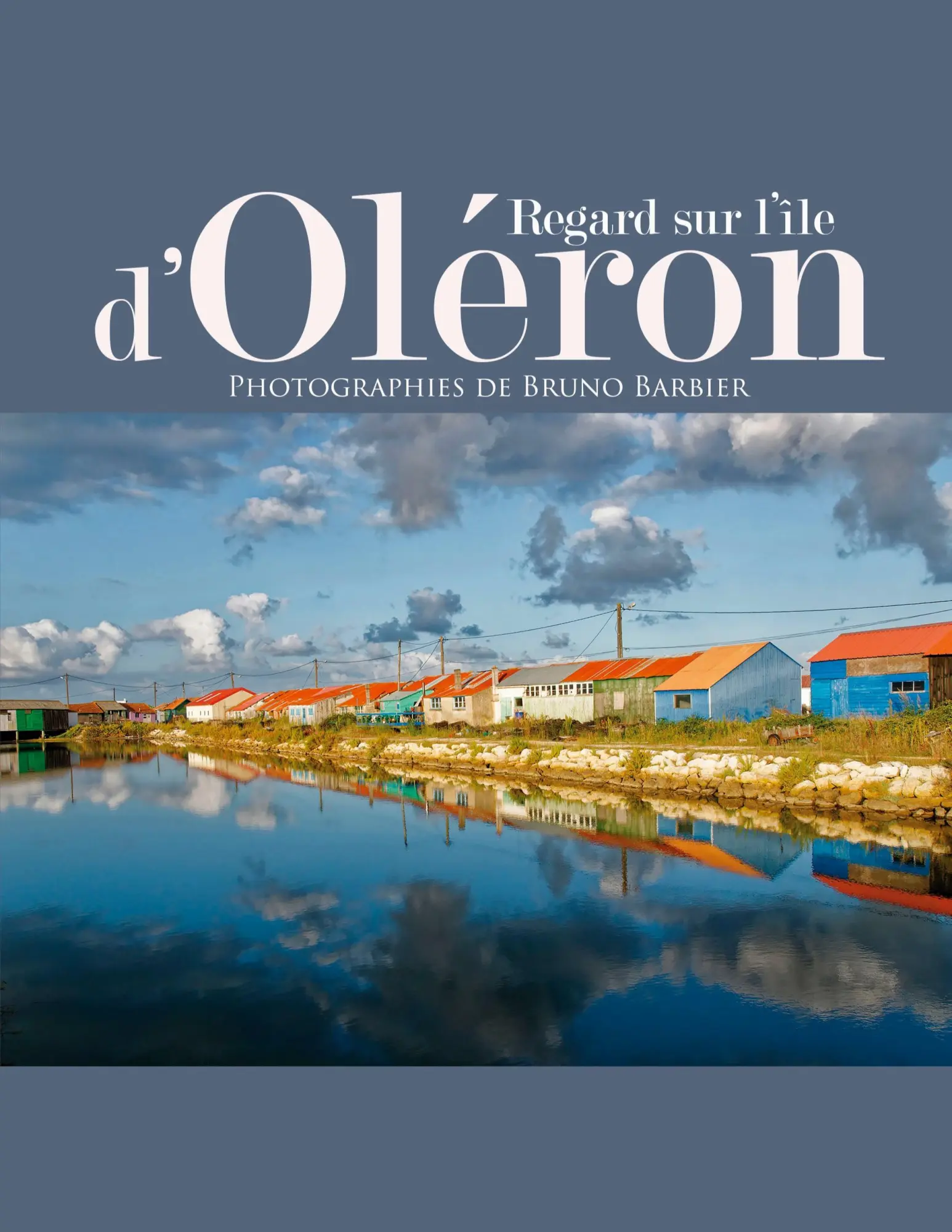 Cover: 9782322378258 | Regard sur l'île d'Oléron | Photographies de Bruno Barbier | Barbier