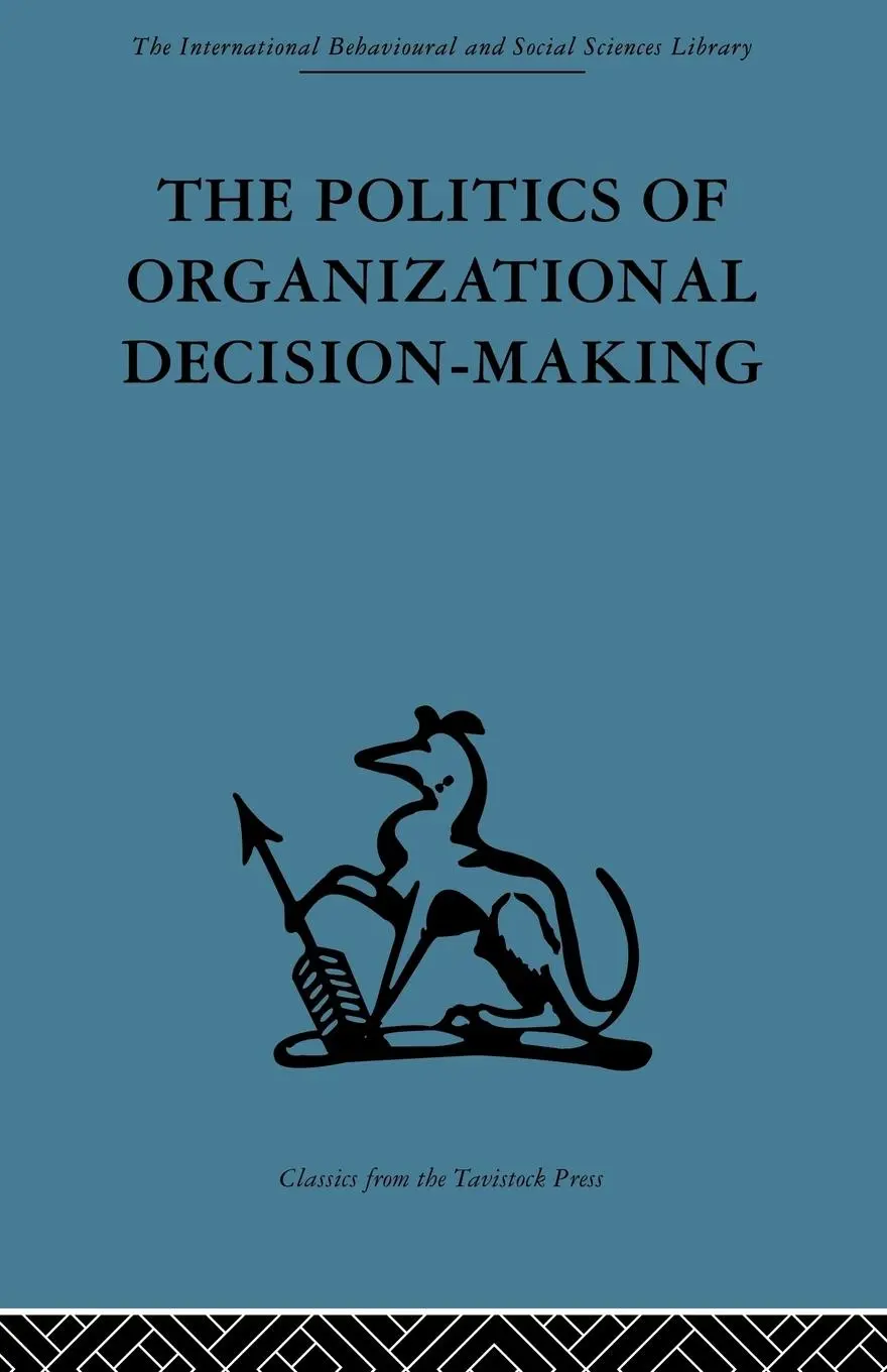 Cover: 9780415488358 | The Politics of Organizational Decision-Making | Andrew M. Pettigrew