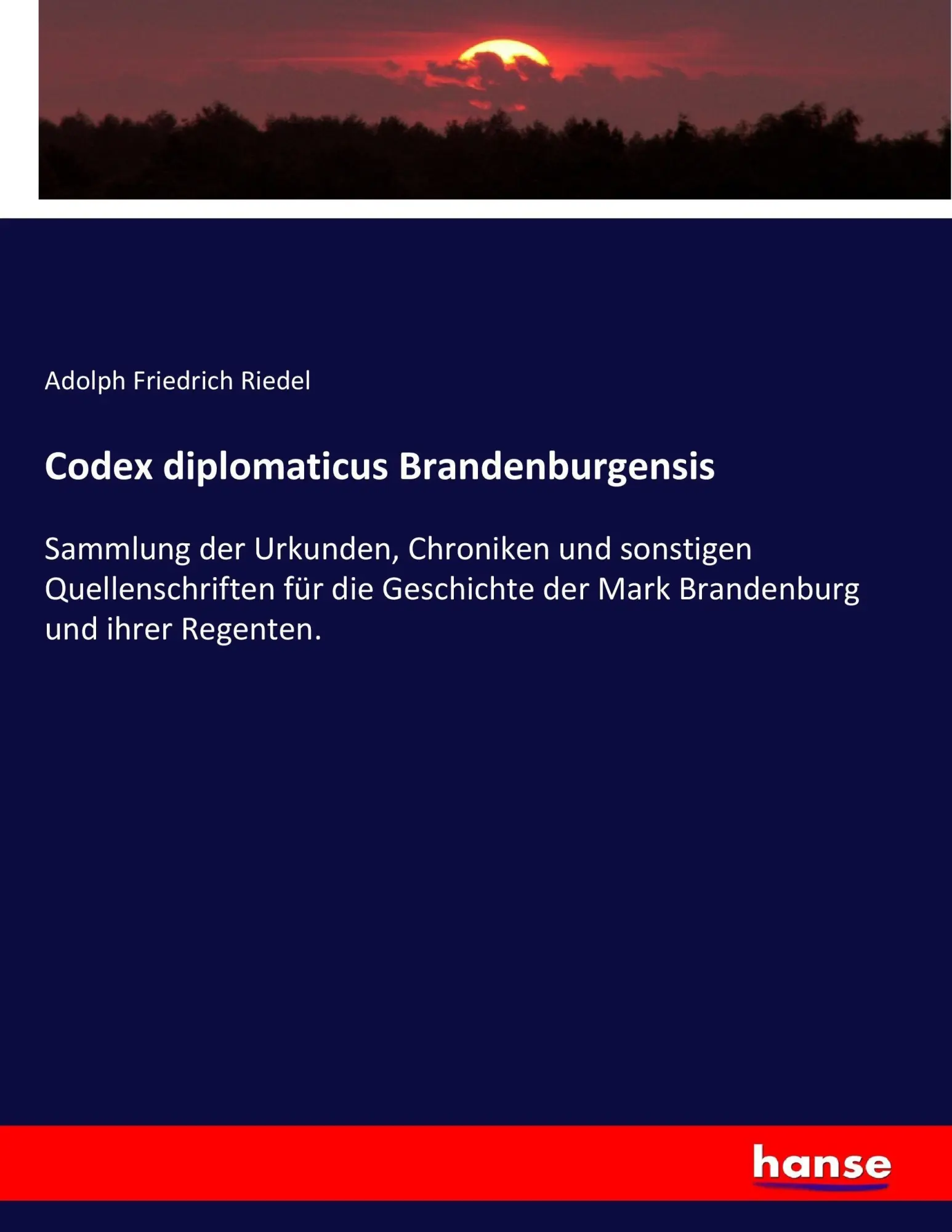 Cover: 9783743638358 | Codex diplomaticus Brandenburgensis | Adolph Friedrich Riedel | Buch