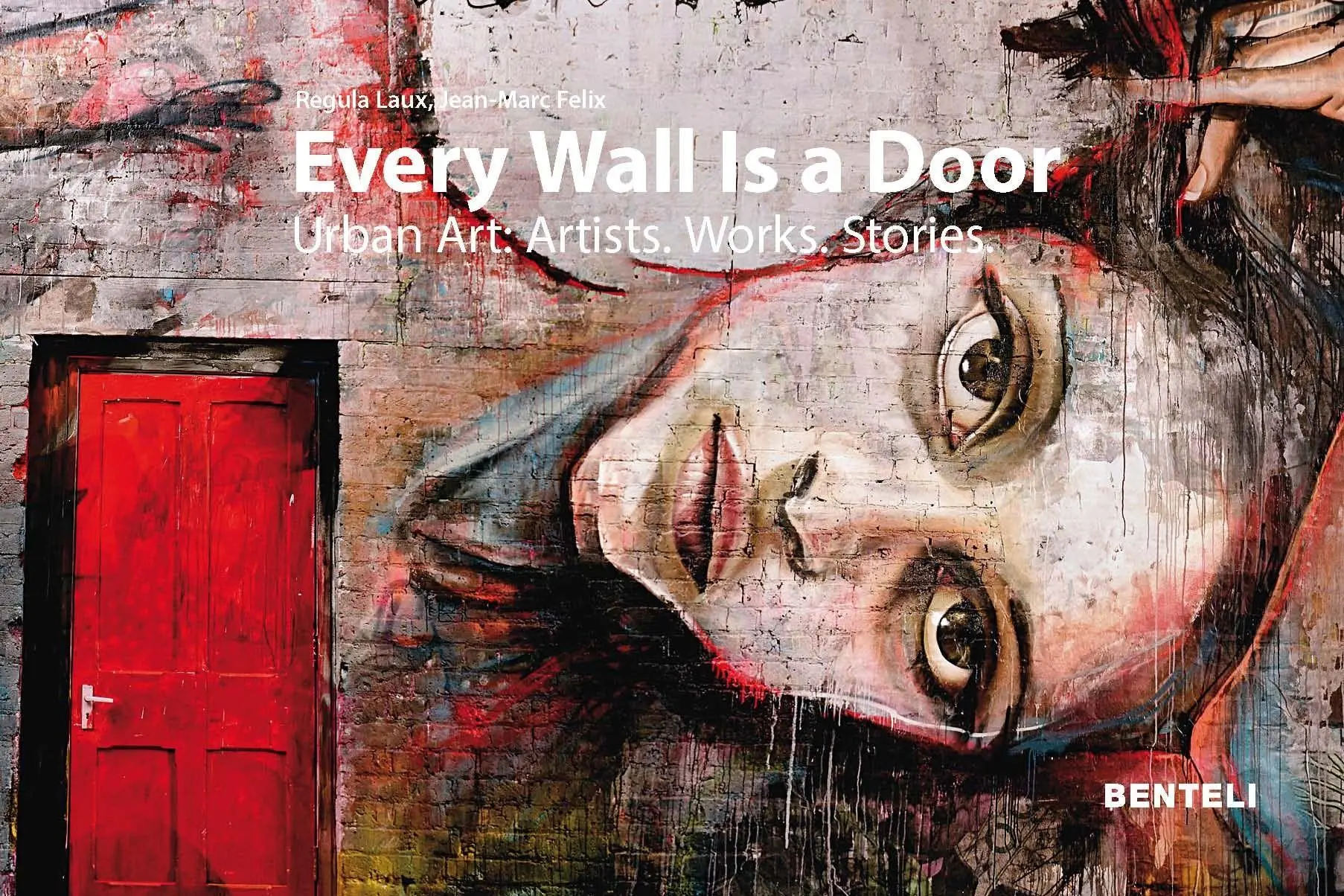 Cover: 9783716518458 | Every Wall Is a Door | Urban Art: Artists. Works. Stories. | Felix