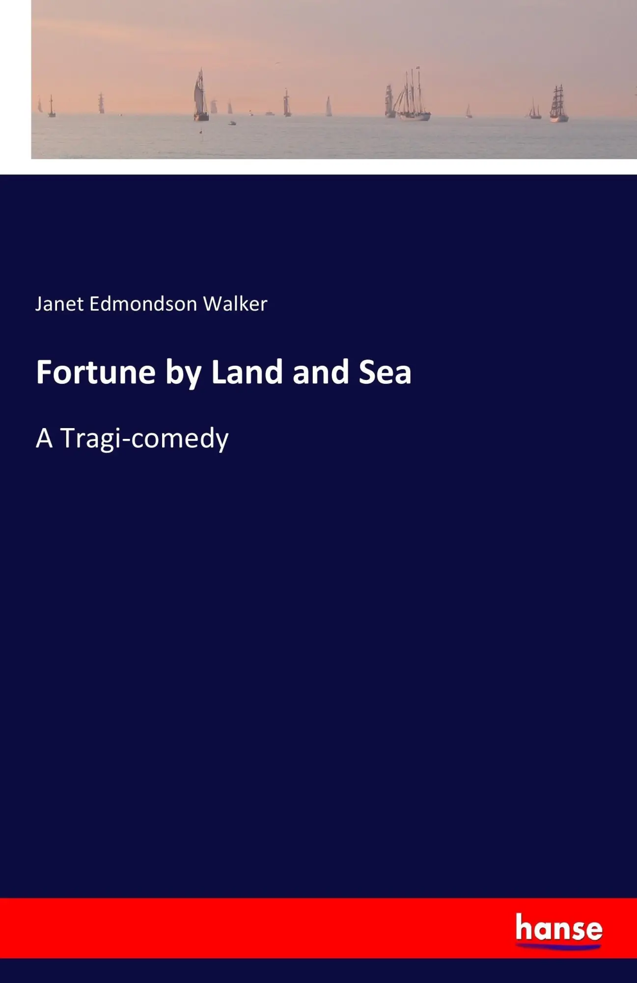 Cover: 9783744788458 | Fortune by Land and Sea | A Tragi-comedy | Janet Edmondson Walker