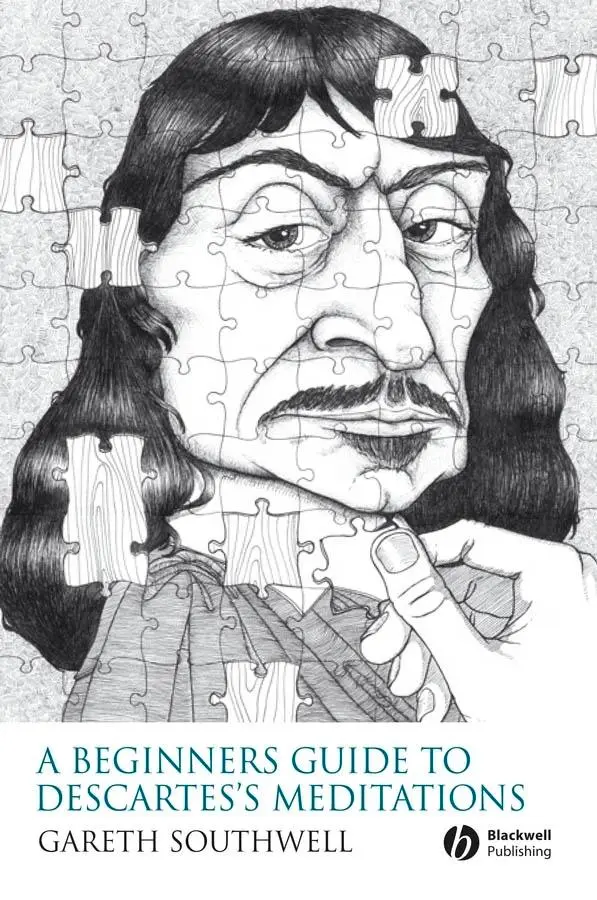 Cover: 9781405158558 | A Beginner's Guide to Descartes's Meditations | Gareth Southwell