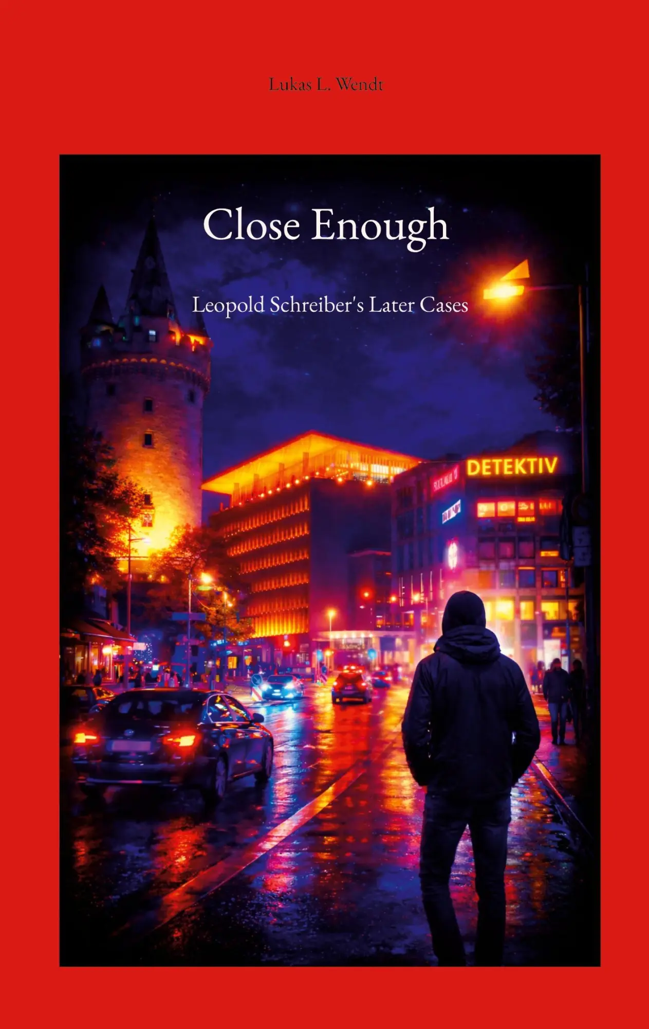 Cover: 9783695728558 | Close Enough | Leopold Schreiber's Later Cases | Lukas Leopold Wendt
