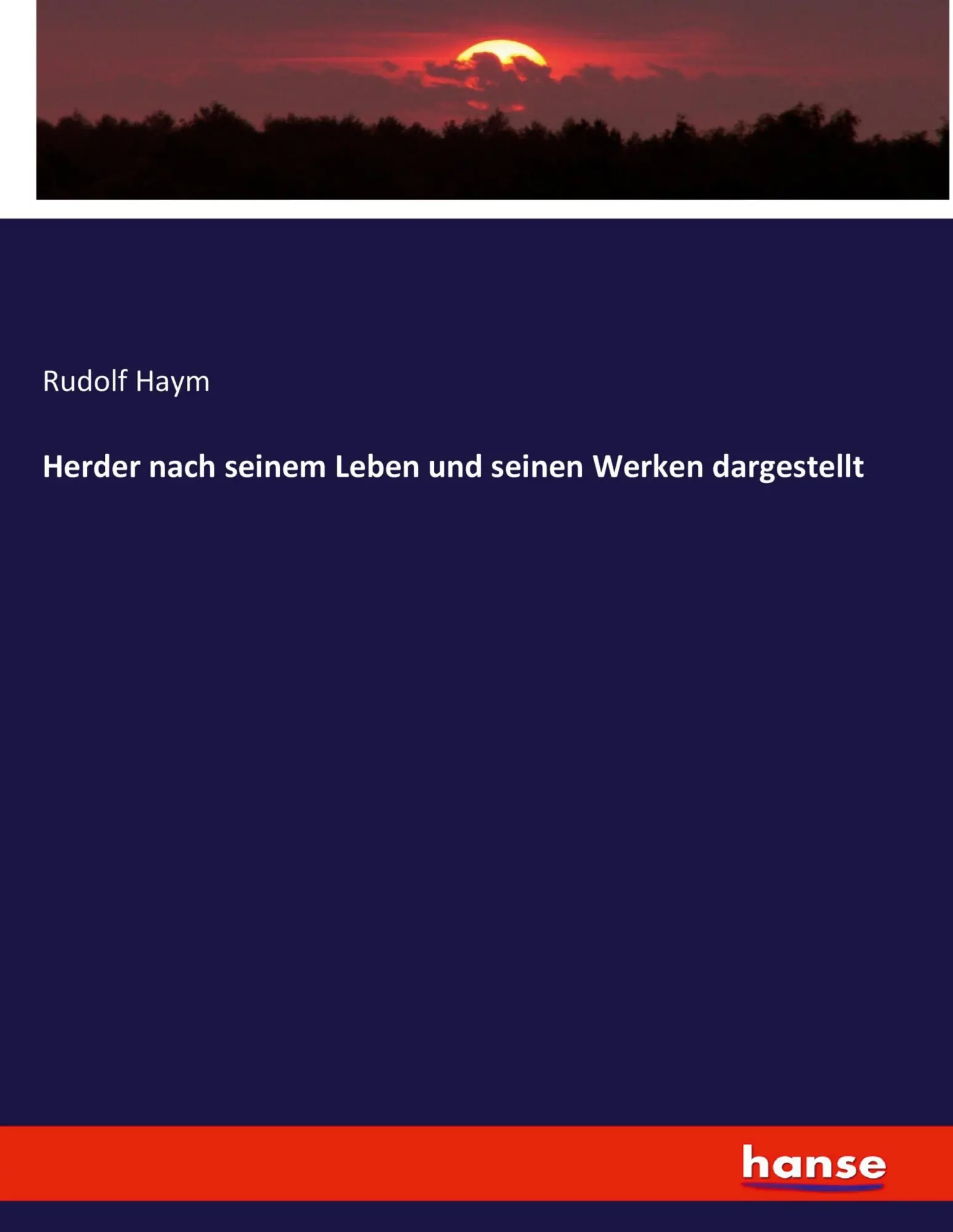Cover: 9783743618558 | Herder nach seinem Leben und seinen Werken dargestellt | Rudolf Haym