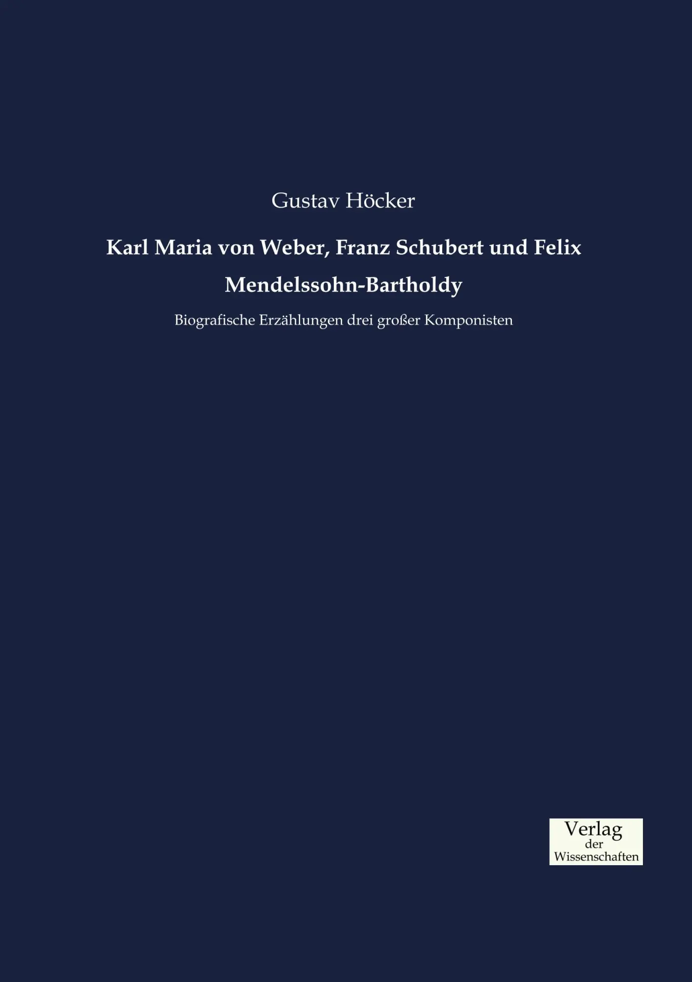 Cover: 9783957008558 | Karl Maria von Weber, Franz Schubert und Felix Mendelssohn-Bartholdy