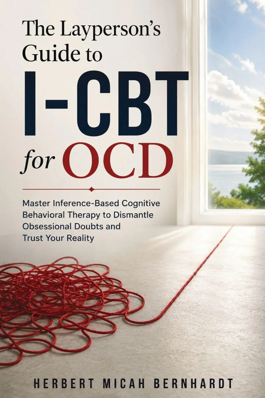 Cover: 9781764768658 | The Layperson's Guide to I-CBT for OCD | Herbert Micah Bernhardt