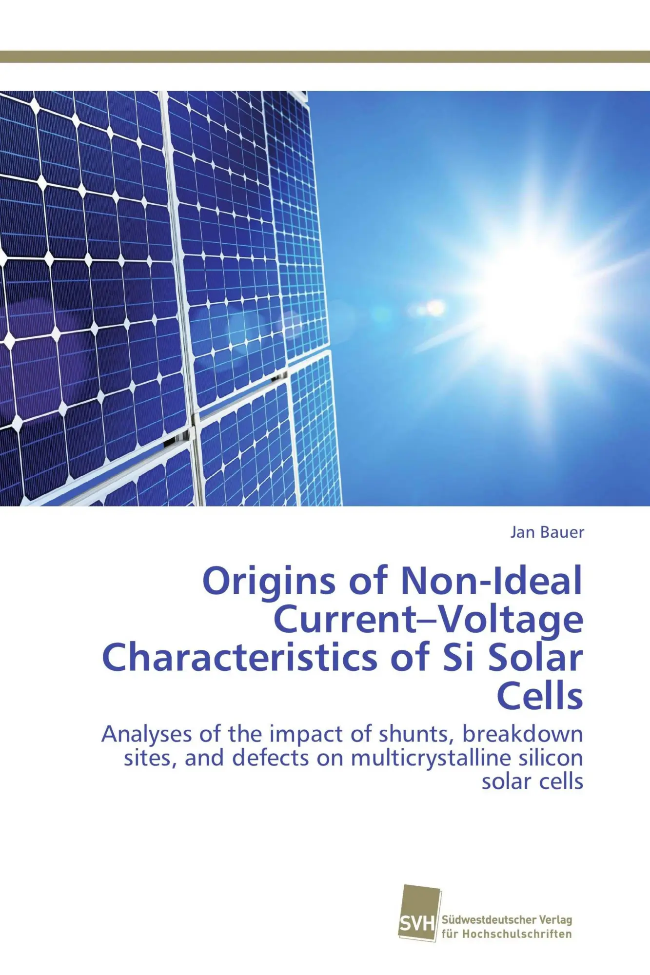 Cover: 9783838128658 | Origins of Non-Ideal Current-Voltage Characteristics of Si Solar Cells