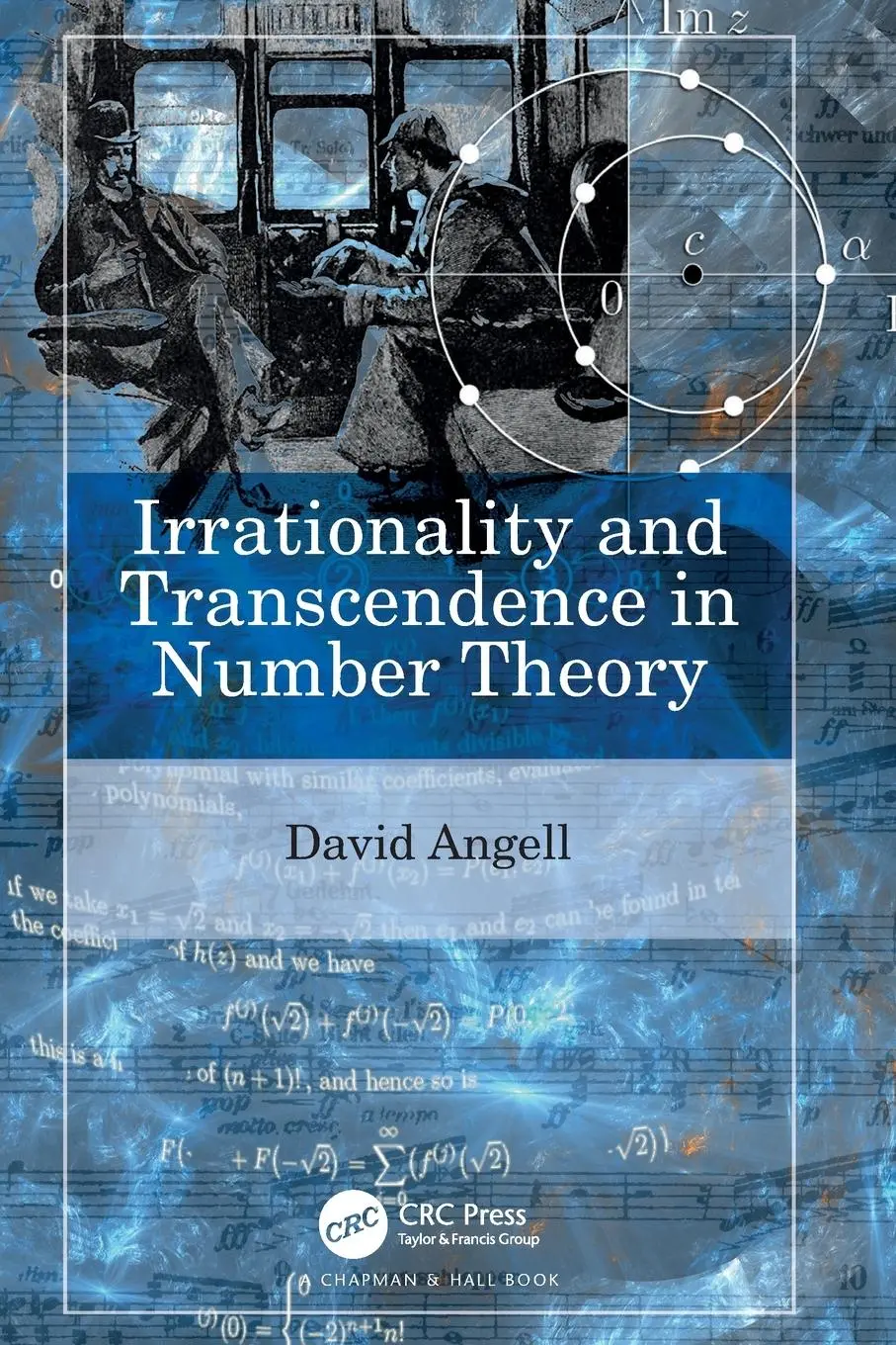 Cover: 9780367628758 | Irrationality and Transcendence in Number Theory | David Angell | Buch Cover: 9780367628758 | Irrationality and Transcendence in Number Theory | David Angell | Buch