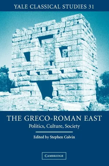 Cover: 9780521828758 | The Greco-Roman East | Politics, Culture, Society | Colvin (u. a.)