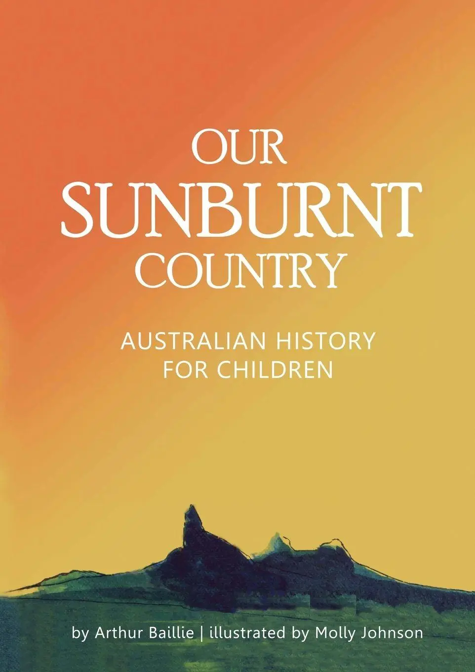 Cover: 9780980508758 | Our Sunburnt Country | Australian history for children | Taschenbuch