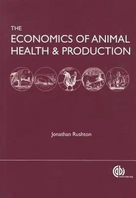 Cover: 9781845938758 | The Economics of Animal Health and Production | Jonathan A Rushton