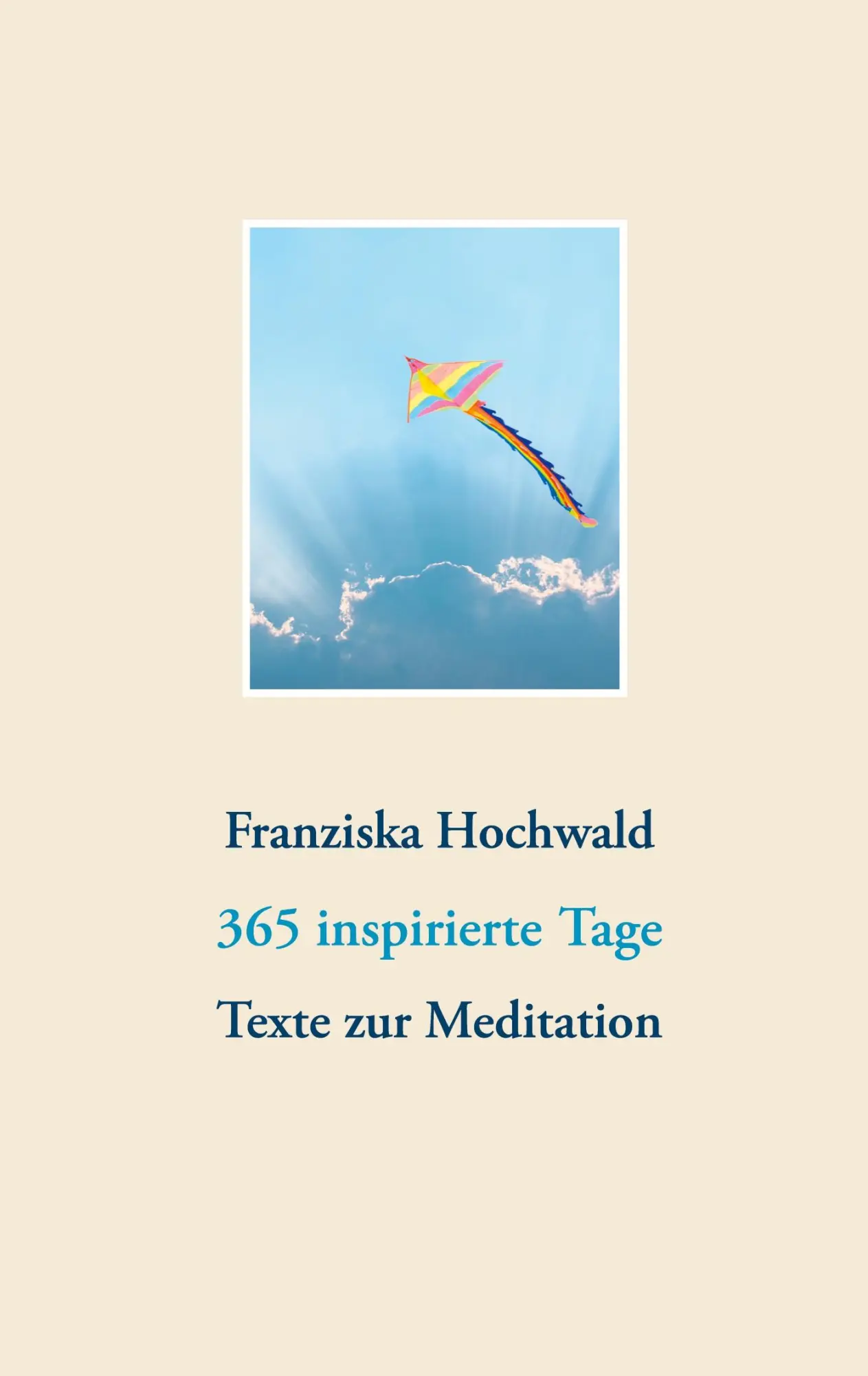 Cover: 9783751998758 | 365 inspirierte Tage | Texte zur Meditation | Franziska Hochwald