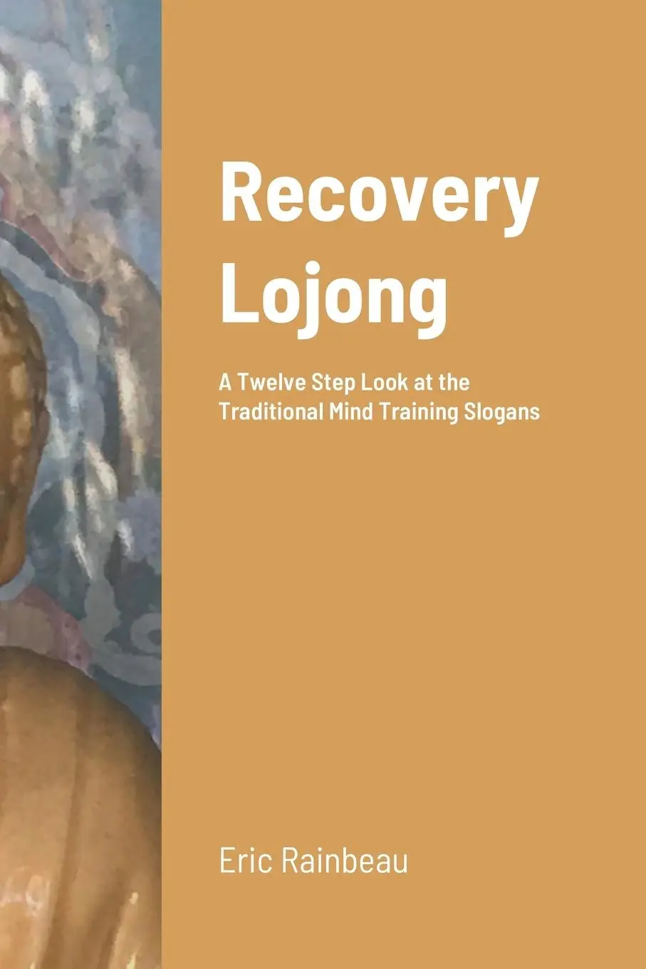 Cover: 9781716528958 | Recovery Lojong | Eric Rainbeau | Taschenbuch | Englisch | 2020