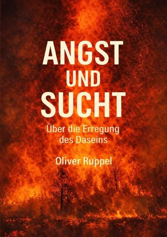 Cover: 9783384828958 | Angst und Sucht | Über die Erregung des Daseins | Oliver Ruppel | Buch