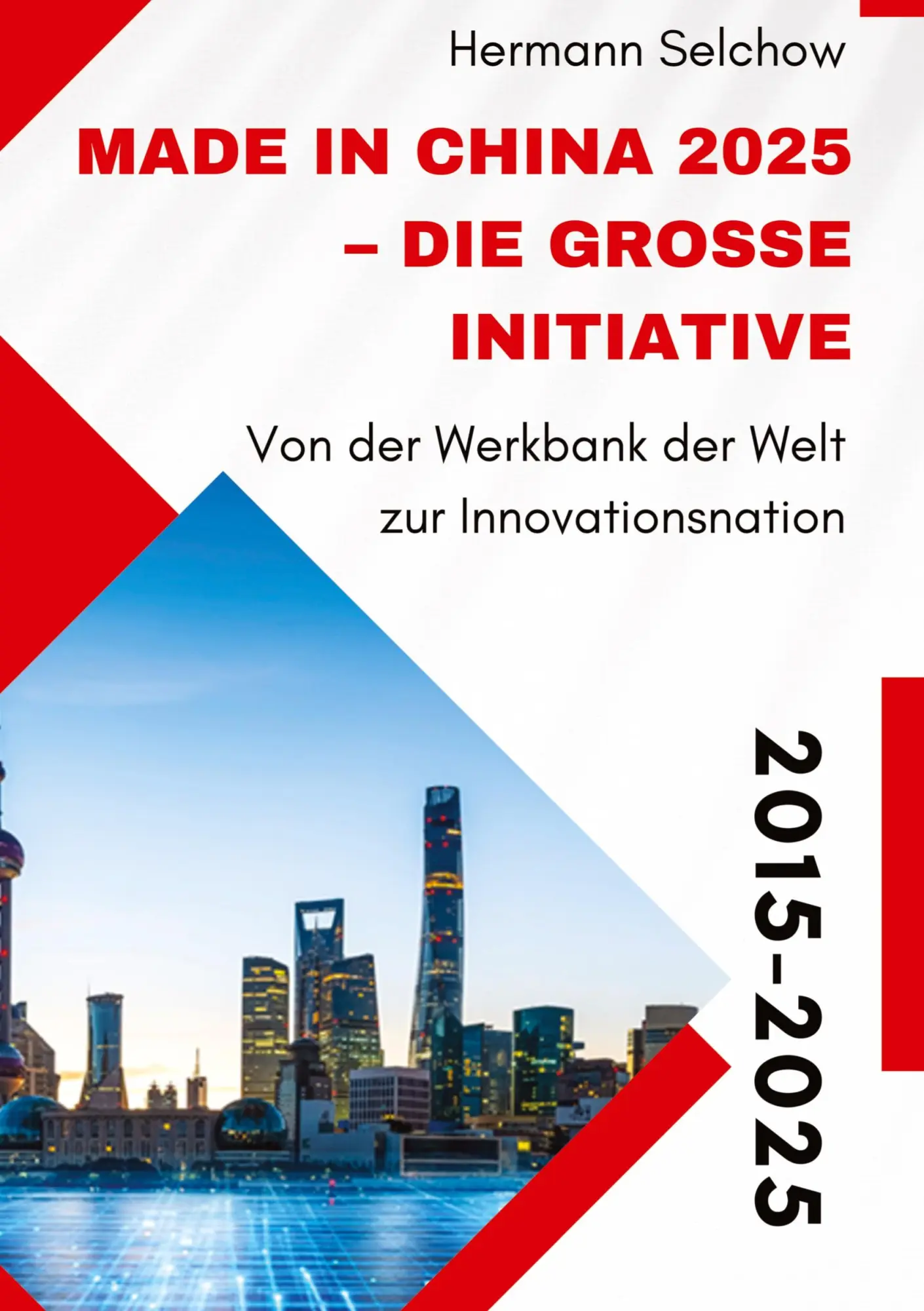 Cover: 9783384639158 | Made in China 2025 - Die große Initiative | Hermann Selchow | Buch Cover: 9783384639158 | Made in China 2025 - Die große Initiative | Hermann Selchow | Buch
