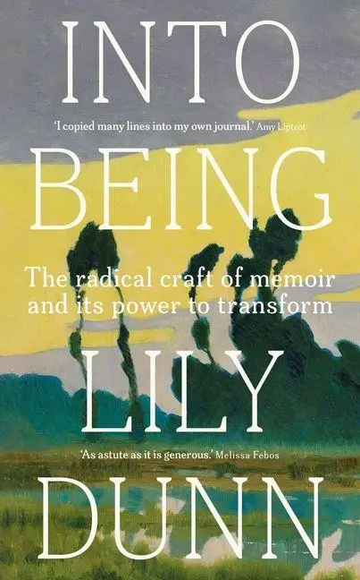 Cover: 9781526179258 | Into Being | The Radical Craft of Memoir and Its Power to Transform