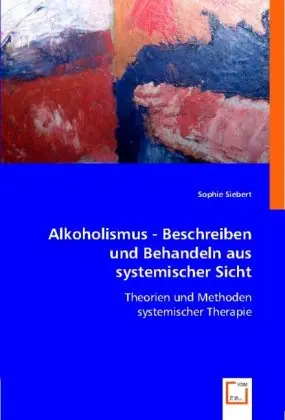 Cover: 9783836469258 | Alkoholismus - Beschreiben und Behandeln aus systemischer Sicht | Buch