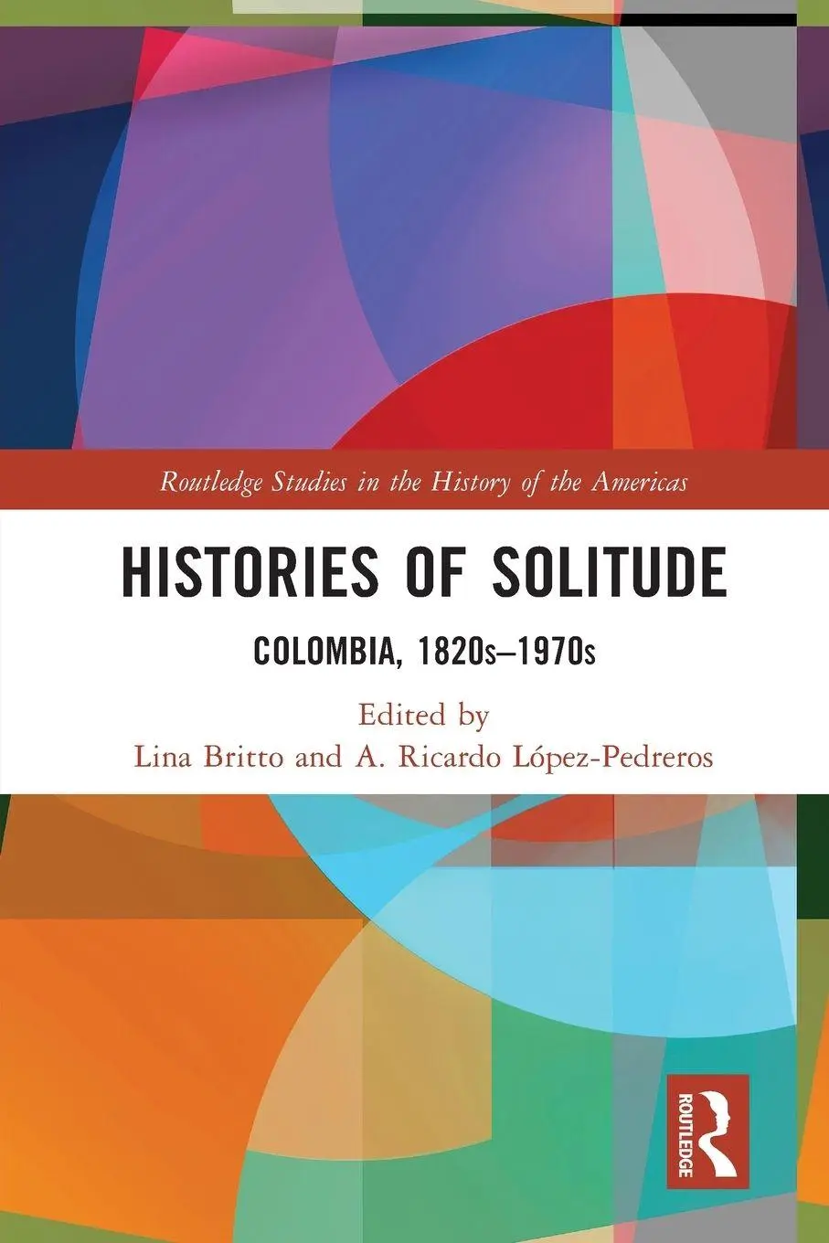 Cover: 9780367499358 | Histories of Solitude | Colombia, 1820s-1970s | López-Pedreros (u. a.)