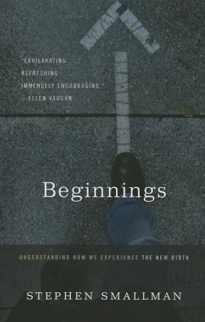 Cover: 9781596389458 | Beginnings | Understanding How We Experience the New Birth | Smallman