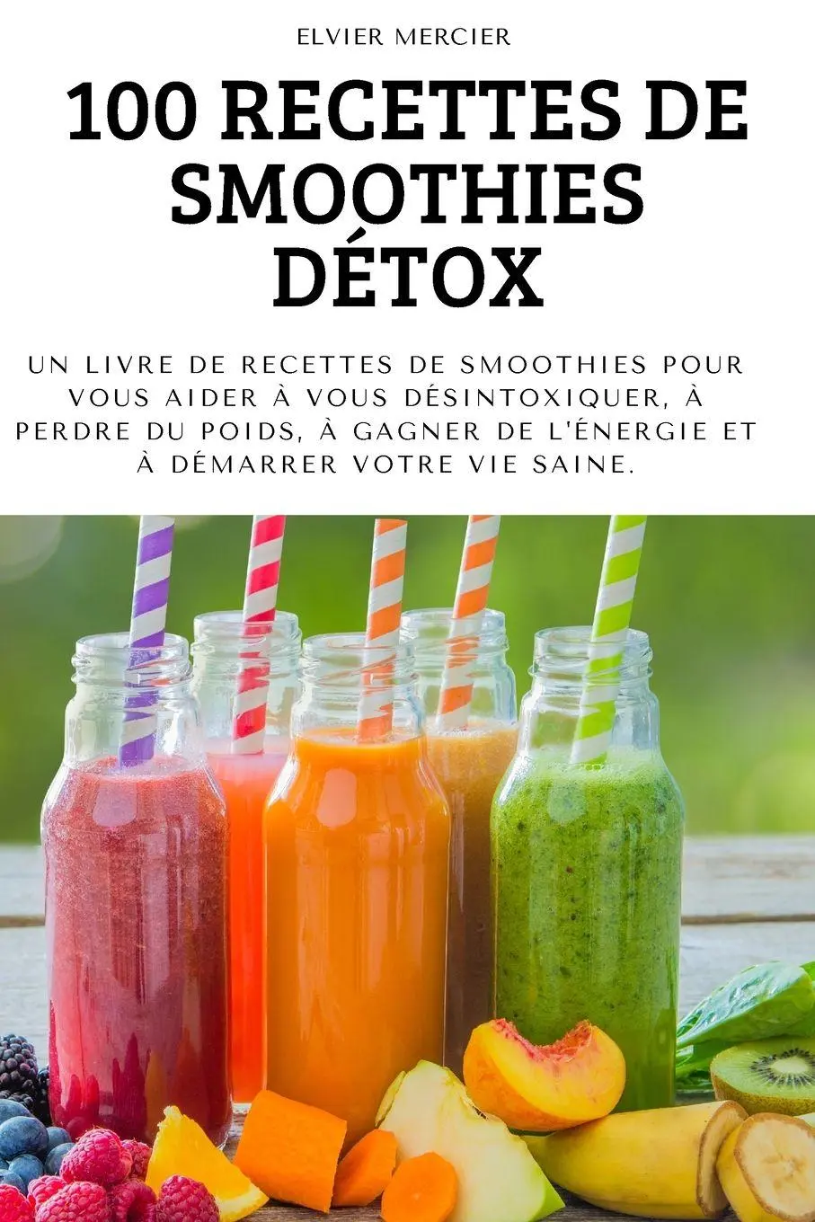 Cover: 9781804659458 | 100 RECETTES DE SMOOTHIES DÉTOX | Elvier Mercier | Taschenbuch | 2022
