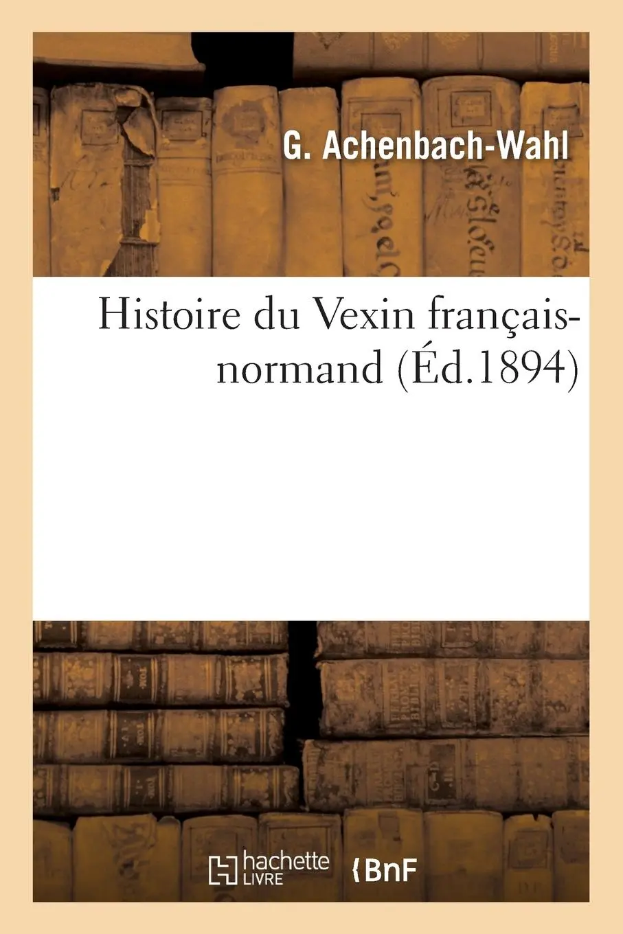 Cover: 9782019939458 | Histoire Du Vexin Français-Normand | Achenbach-Wahl-G | Taschenbuch