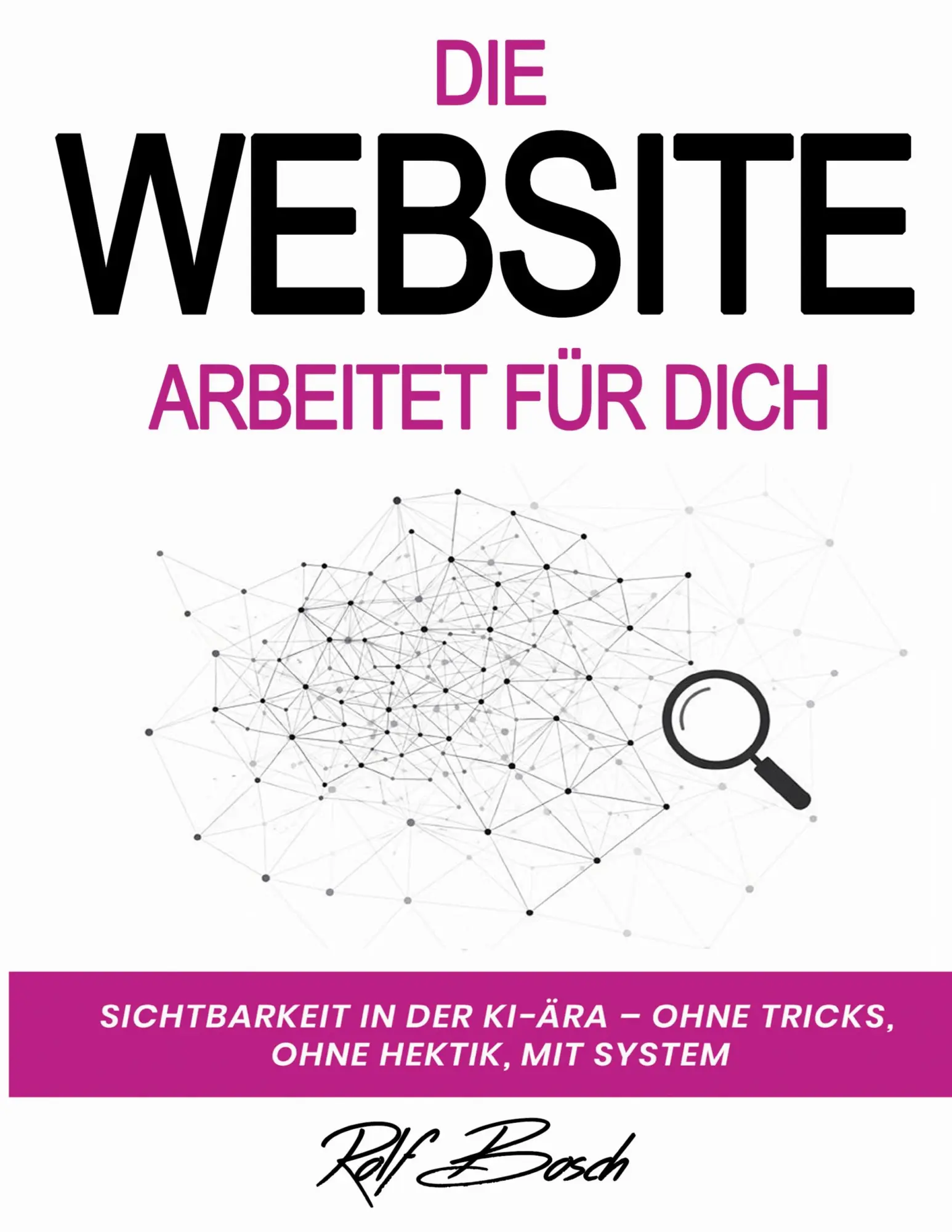 Cover: 9783695709458 | Die Website arbeitet für Dich | Rolf Bosch | Taschenbuch | 180 S.