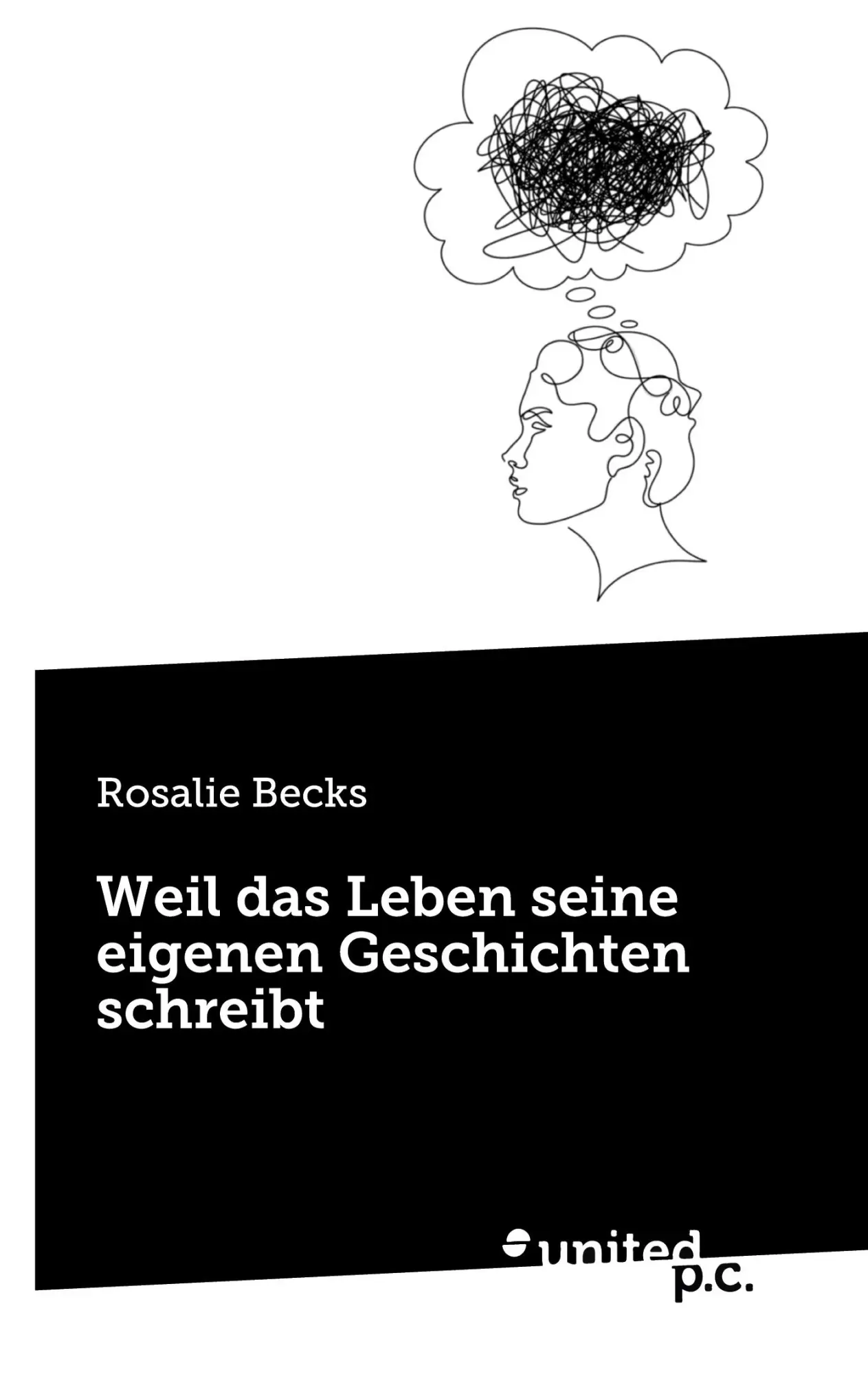 Cover: 9783710309458 | Weil das Leben seine eigenen Geschichten schreibt | Rosalie Becks