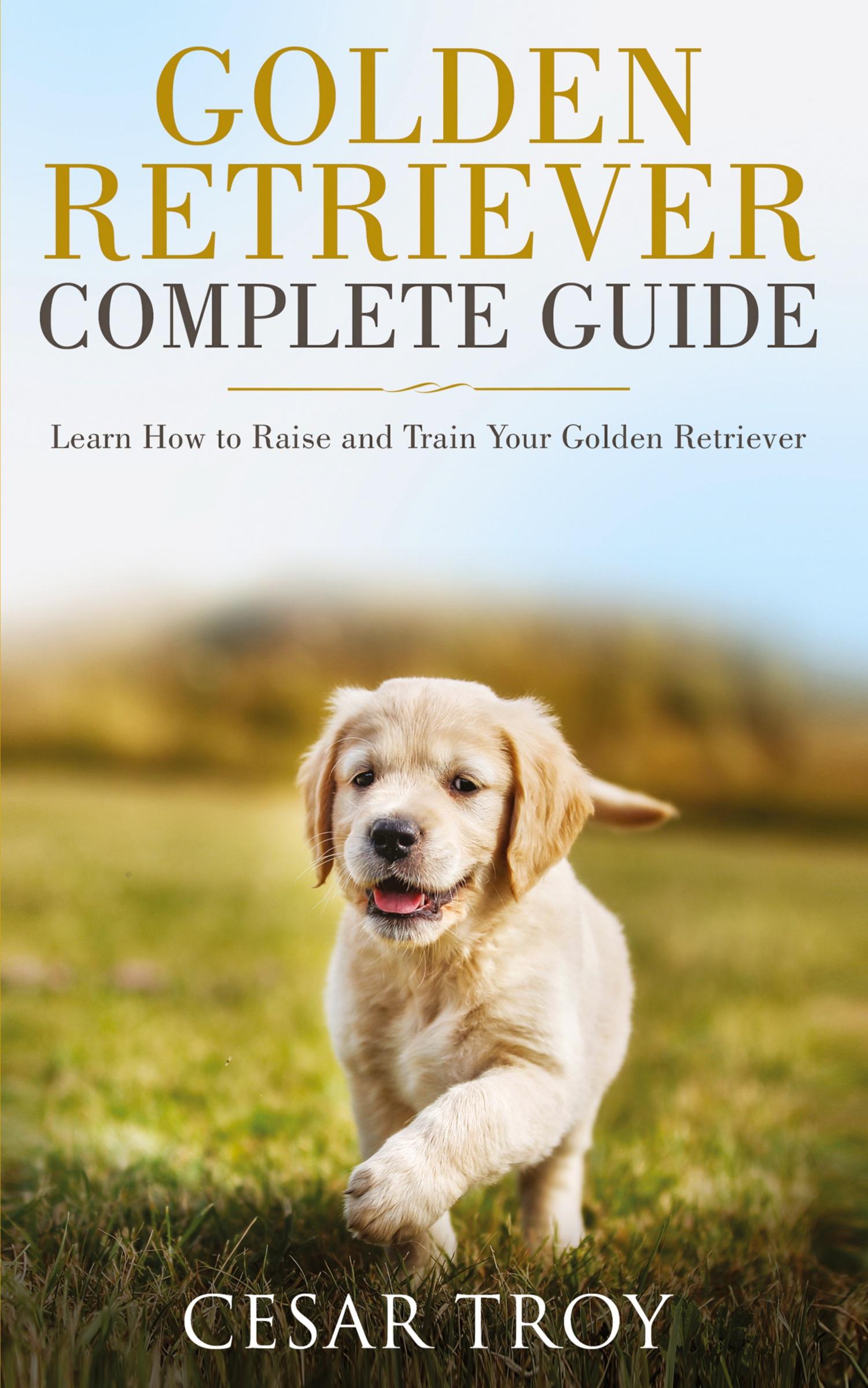 Cover: 9783951979458 | Golden Retriever Complete Guide | Cesar Troy | Taschenbuch | Englisch