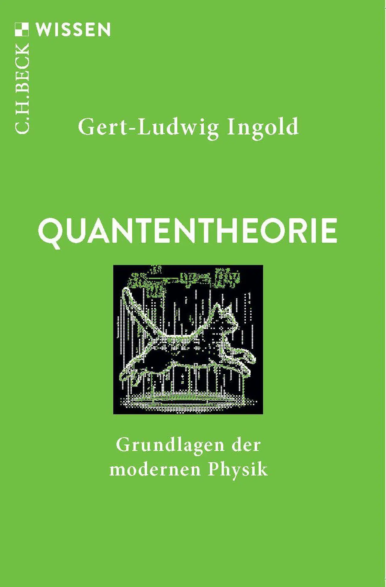 Cover: 9783406849558 | Quantentheorie | Grundlagen der modernen Physik | Gert-Ludwig Ingold