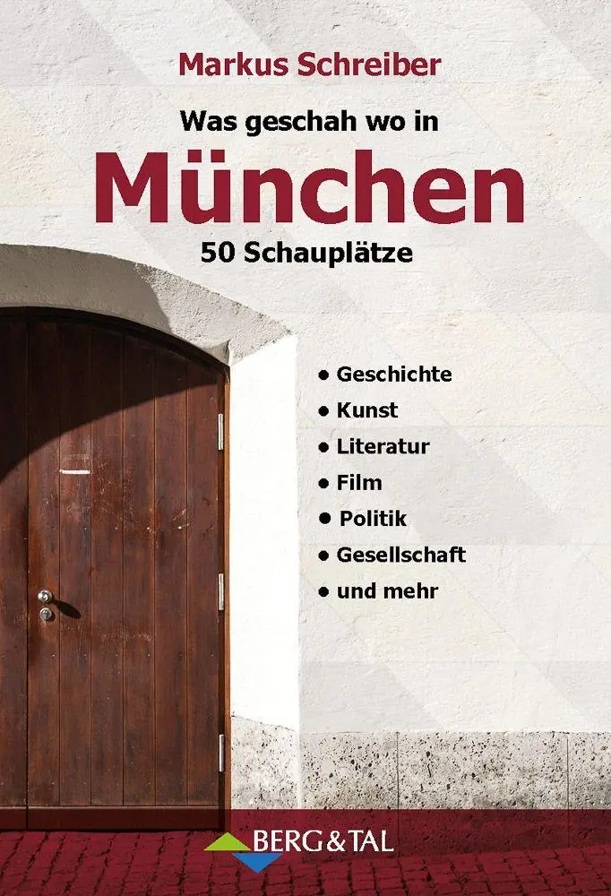 Cover: 9783939499558 | Was geschah wo in München | 50 Schauplätze | Markus Schreiber | Buch