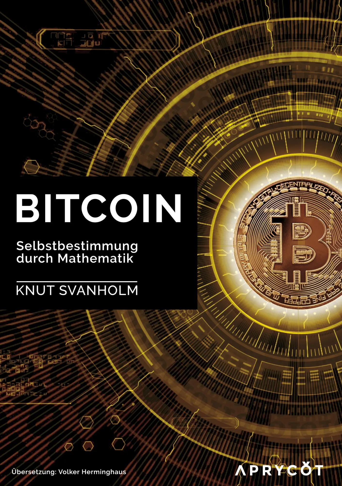 Cover: 9783982109558 | Bitcoin: Selbstbestimmung durch Mathematik | Knut Svanholm | Buch Cover: 9783982109558 | Bitcoin: Selbstbestimmung durch Mathematik | Knut Svanholm | Buch