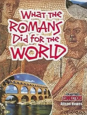Cover: 9780778799658 | What the Romans Did for the World | Alison Hawes | Taschenbuch | 2010