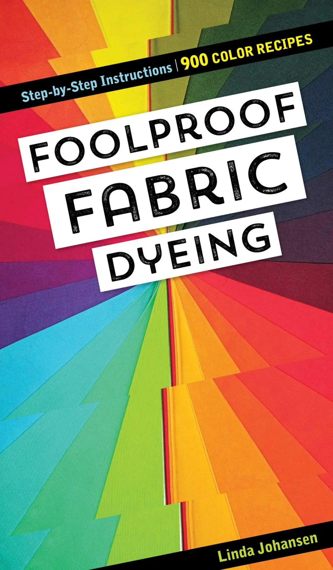Cover: 9781617459658 | Foolproof Fabric Dyeing | 900 Color Recipes, Step-By-Step Instructions