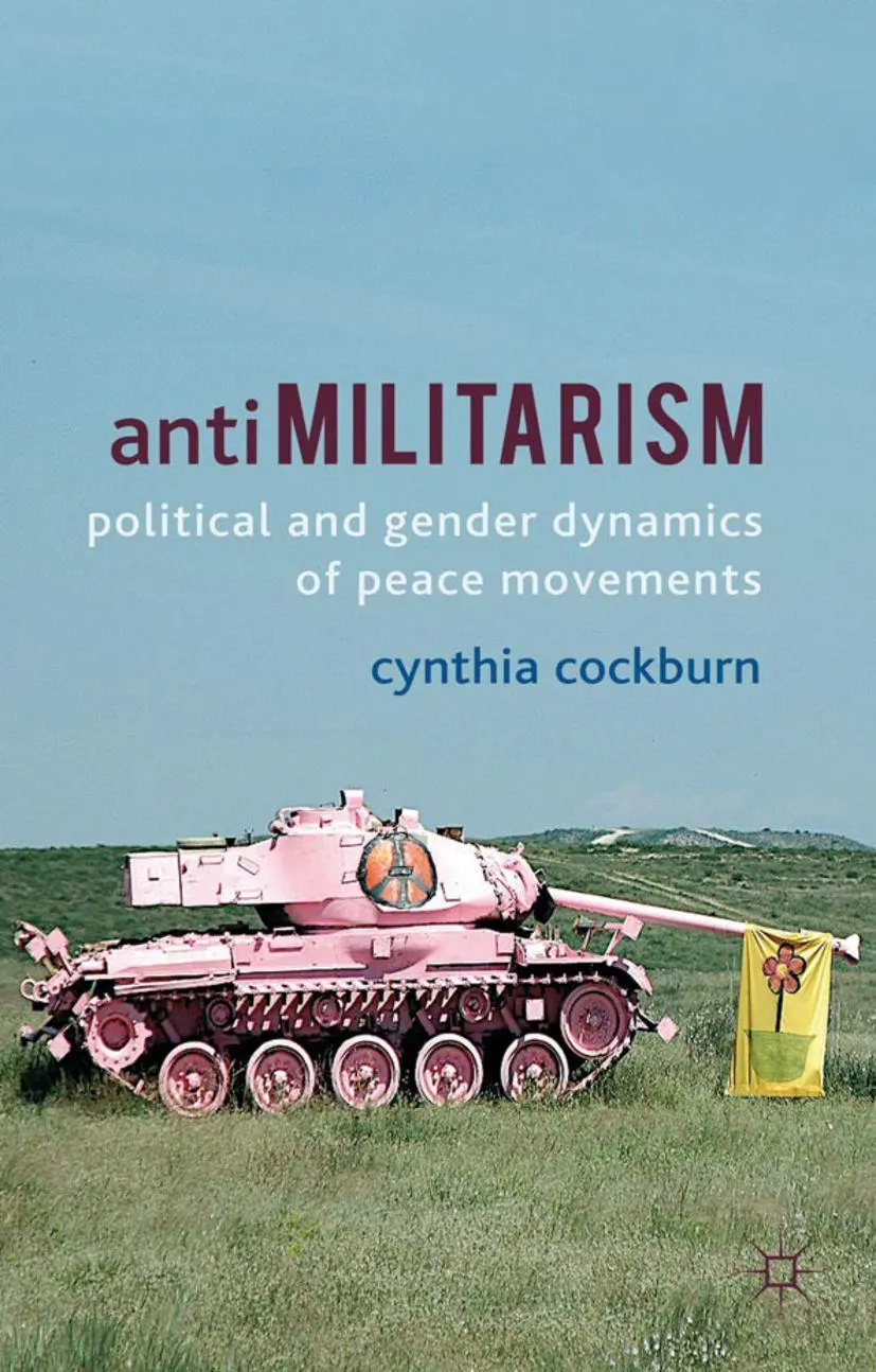 Cover: 9780230359758 | Anti-Militarism | Political and Gender Dynamics of Peace Movements