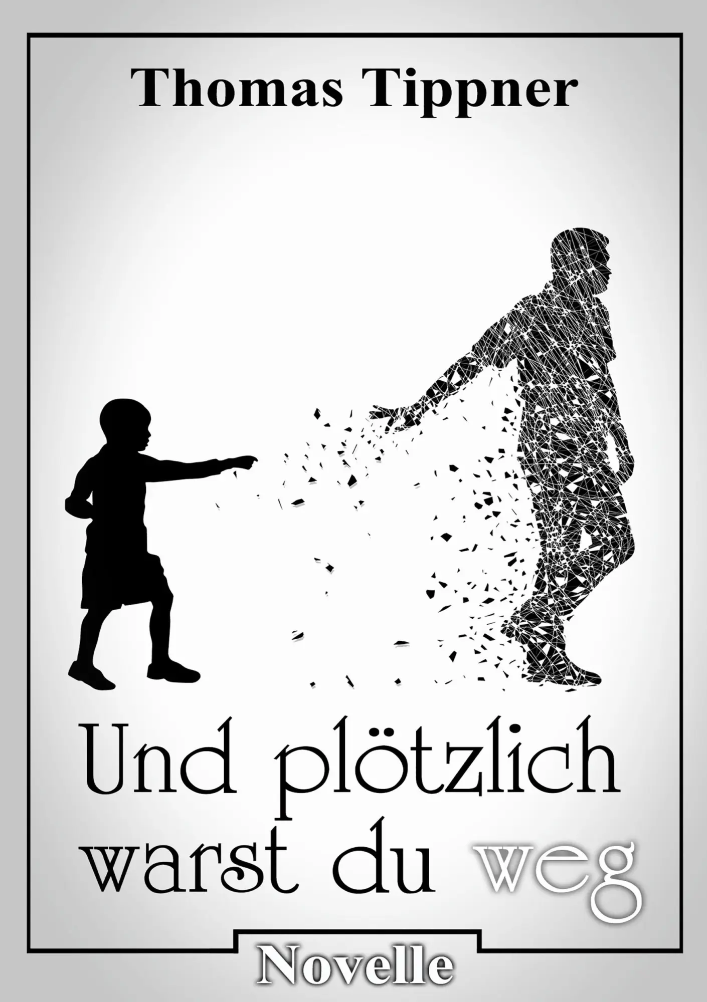 Cover: 9783696389758 | und plötzlich warst du weg | Thomas Tippner | Taschenbuch | 66 S.