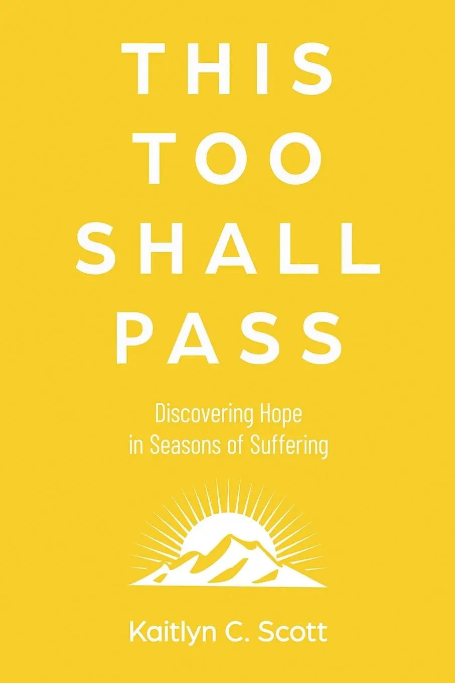 Cover: 9798985579758 | This Too Shall Pass | Discovering Hope in Seasons of Suffering | Scott