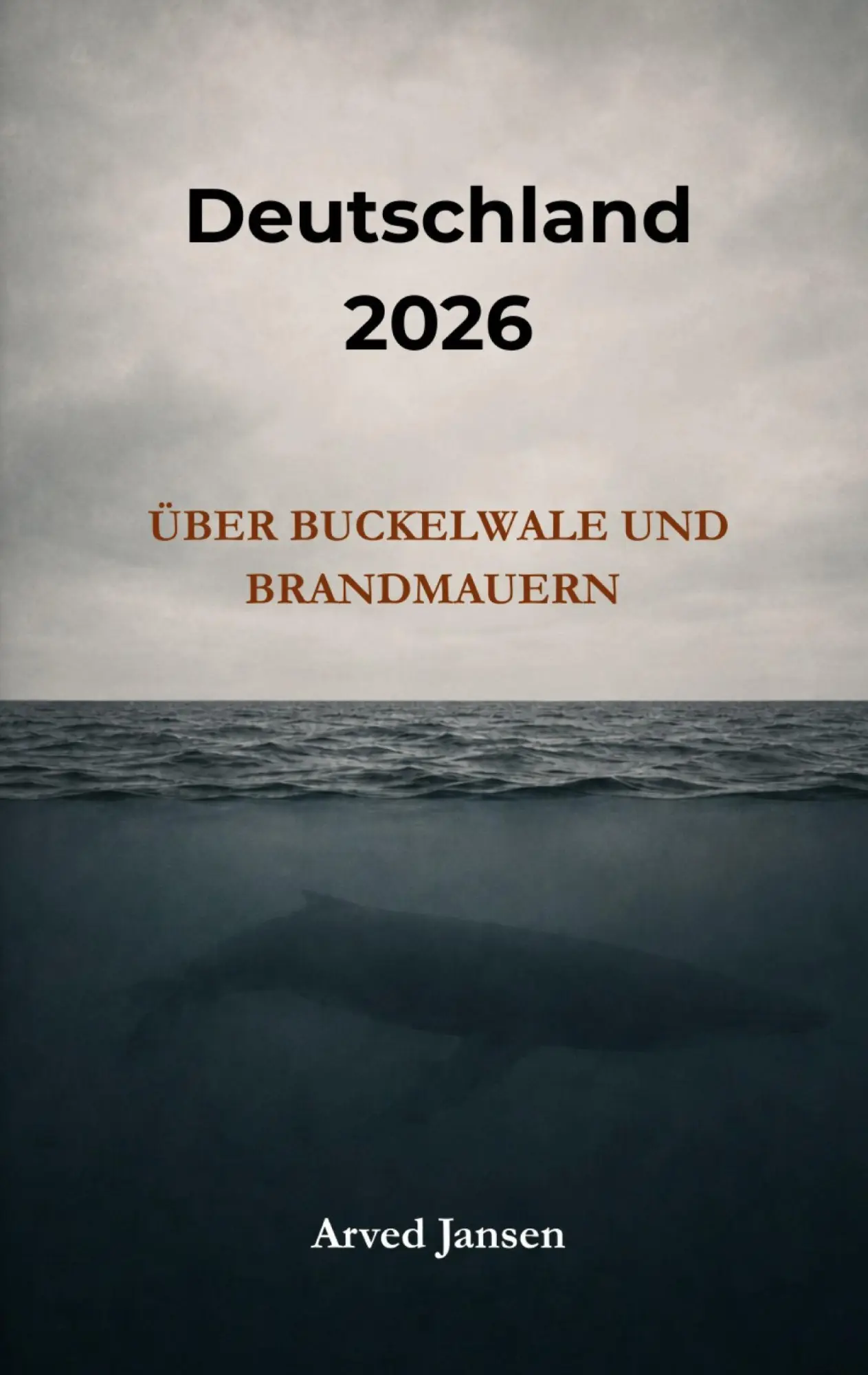 Cover: 9783696759858 | Deutschland 2026 | Über Buckelwale und Brandmauern | Arved Jansen