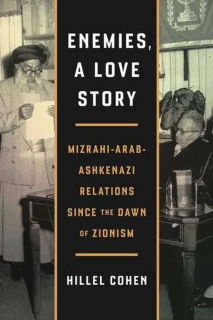 Cover: 9780271099958 | Enemies, a Love Story - Mizrahi-Arab-Ashkenazi Relations Since the...