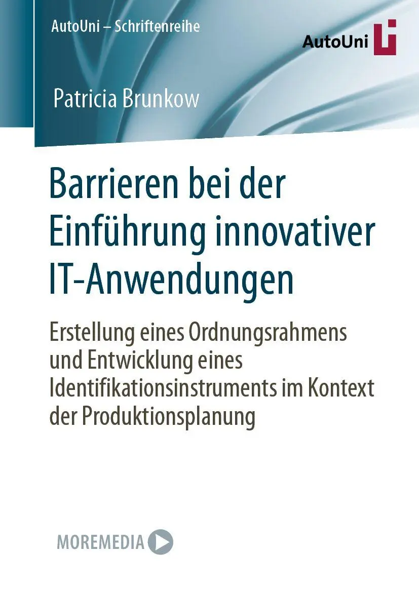 Barrieren bei der Einführung innovativer IT-Anwendungen: Erstellung eines Ordnungsrahmens und Entwicklung eines Identifikationsinstruments im Kontext ... (AutoUni – Schriftenreihe, 172, Band 172)