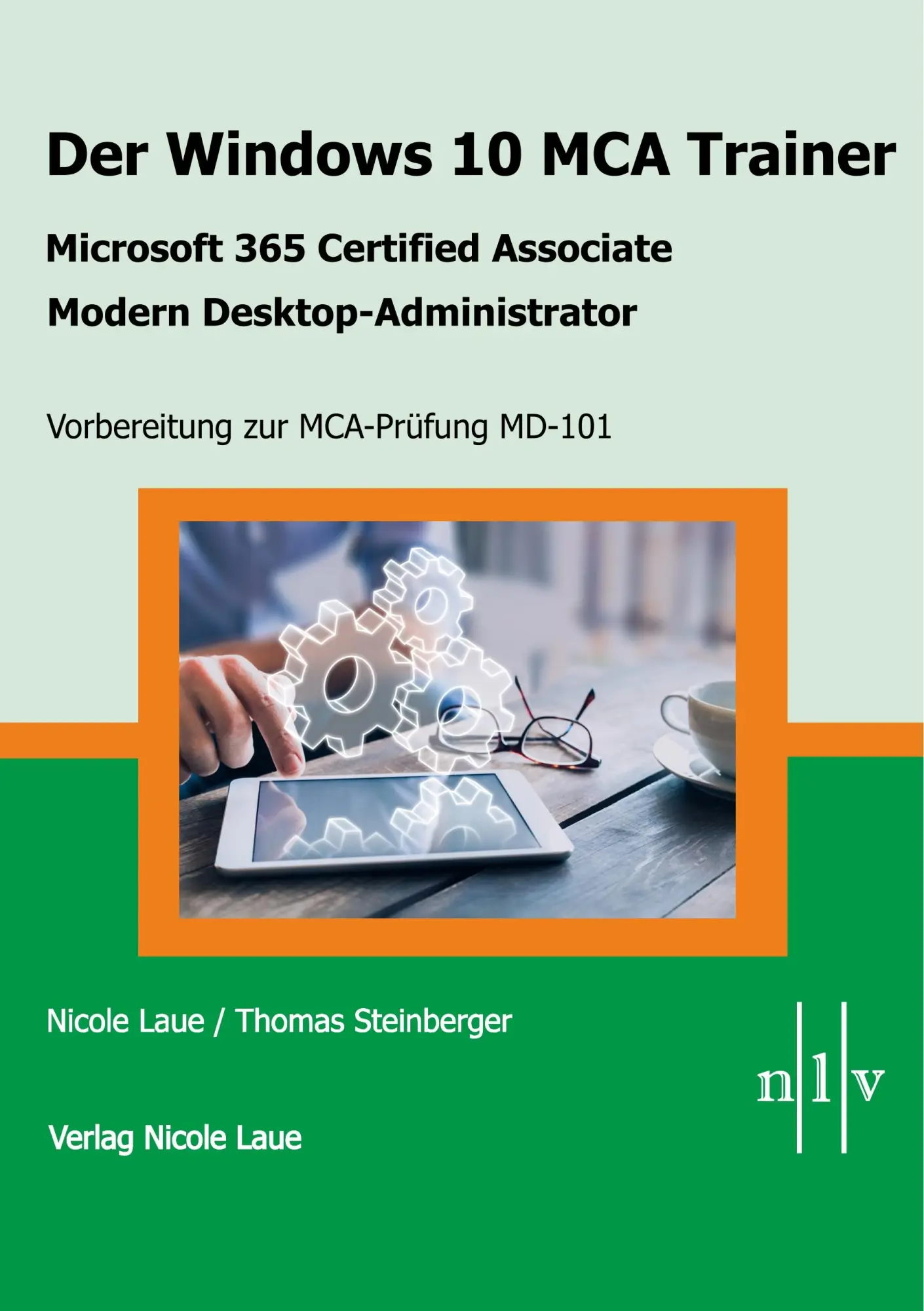 Cover: 9783937239958 | Der Windows 10 MCA Trainer | Nicole Laue (u. a.) | Taschenbuch | 2019