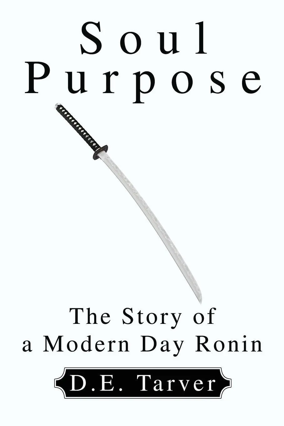Cover: 9780595250059 | Soul Purpose | The Story of a Modern Day Ronin | D. E. Tarver | Buch
