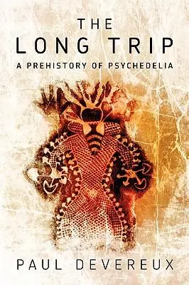 Cover: 9780975720059 | The Long Trip: A Prehistory of Psychedelia | Paul Devereux | Buch