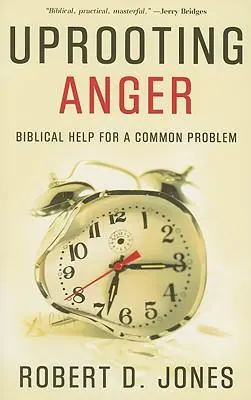 Cover: 9781596380059 | Uprooting Anger | Biblical Help for a Common Problem | Robert D Jones