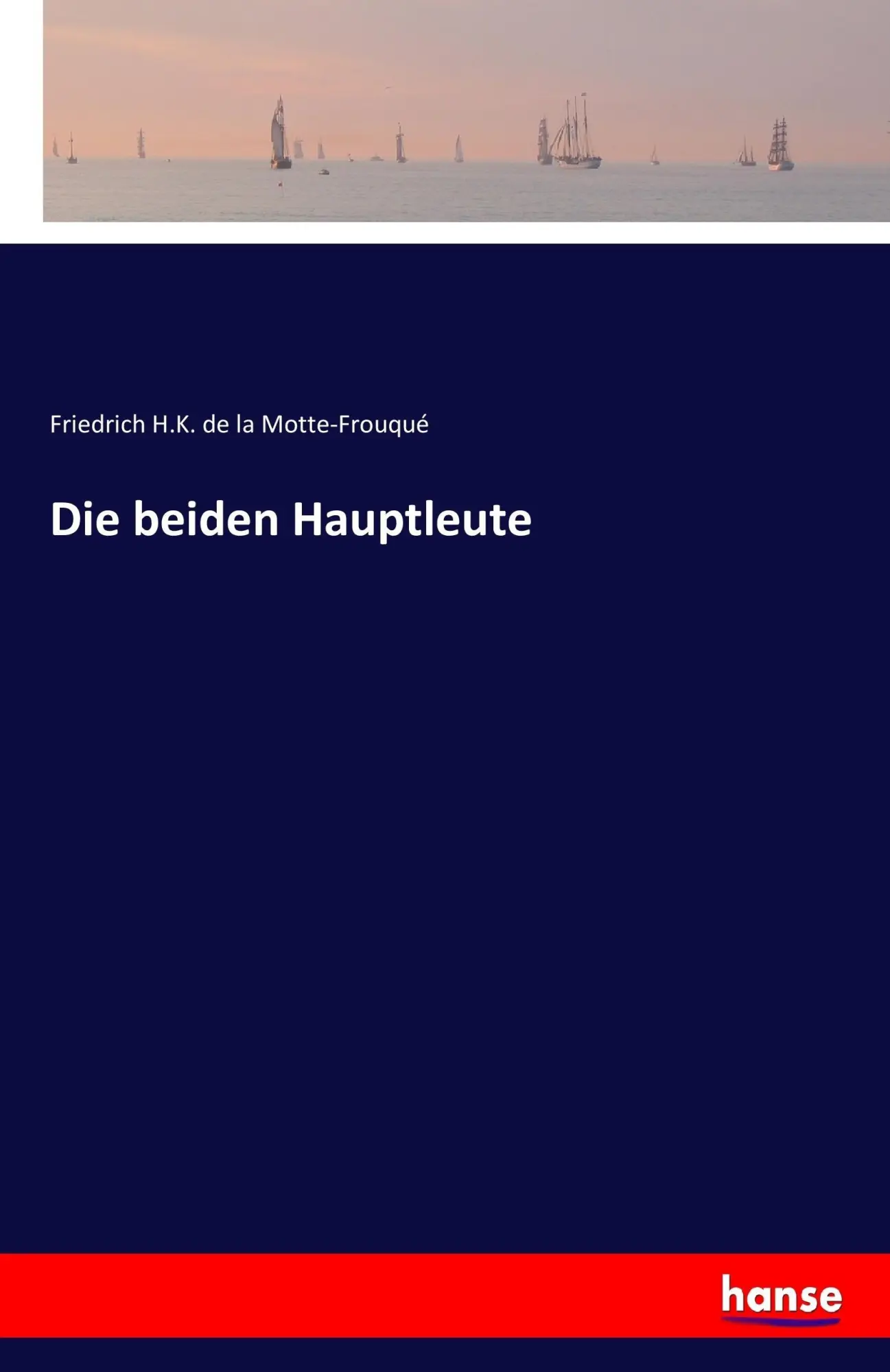 Cover: 9783744680059 | Die beiden Hauptleute | Friedrich H. K. de la Motte-Frouqué | Buch