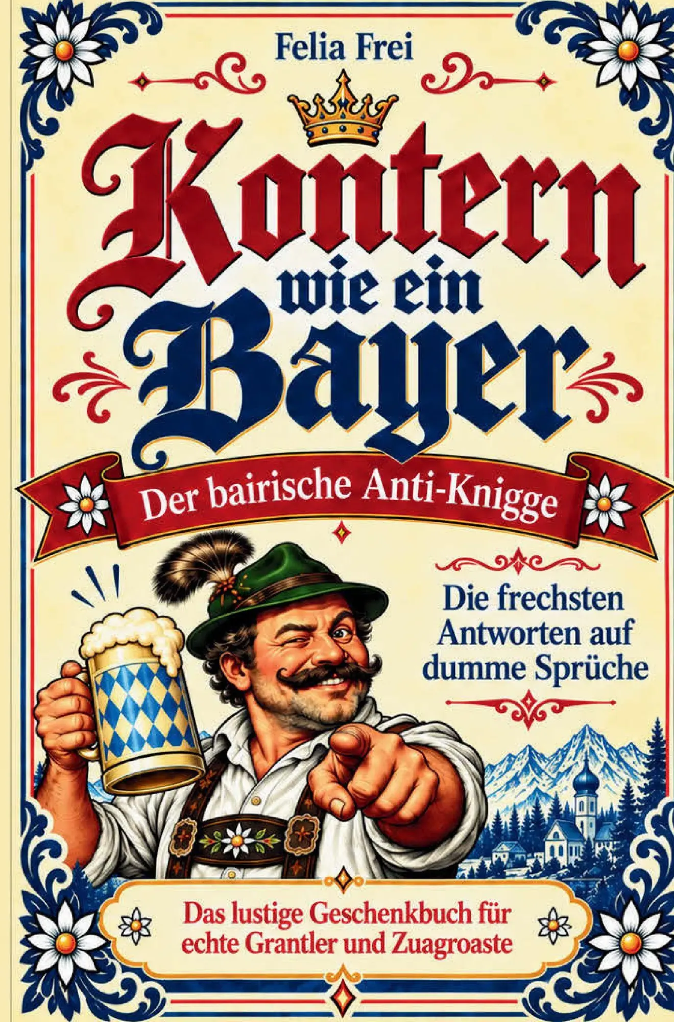 Cover: 9783912810059 | Kontern wie ein Bayer | Felia Frei | Taschenbuch | Deutsch | 2026