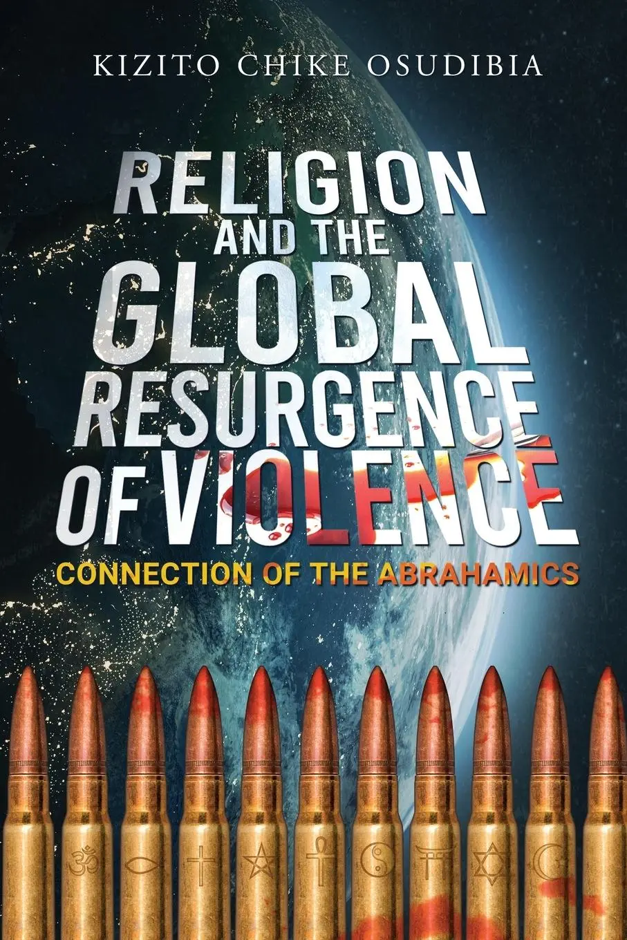 Cover: 9798890910059 | Religion And The Global Resurgence of Violence | Kizito Chike Osudibia