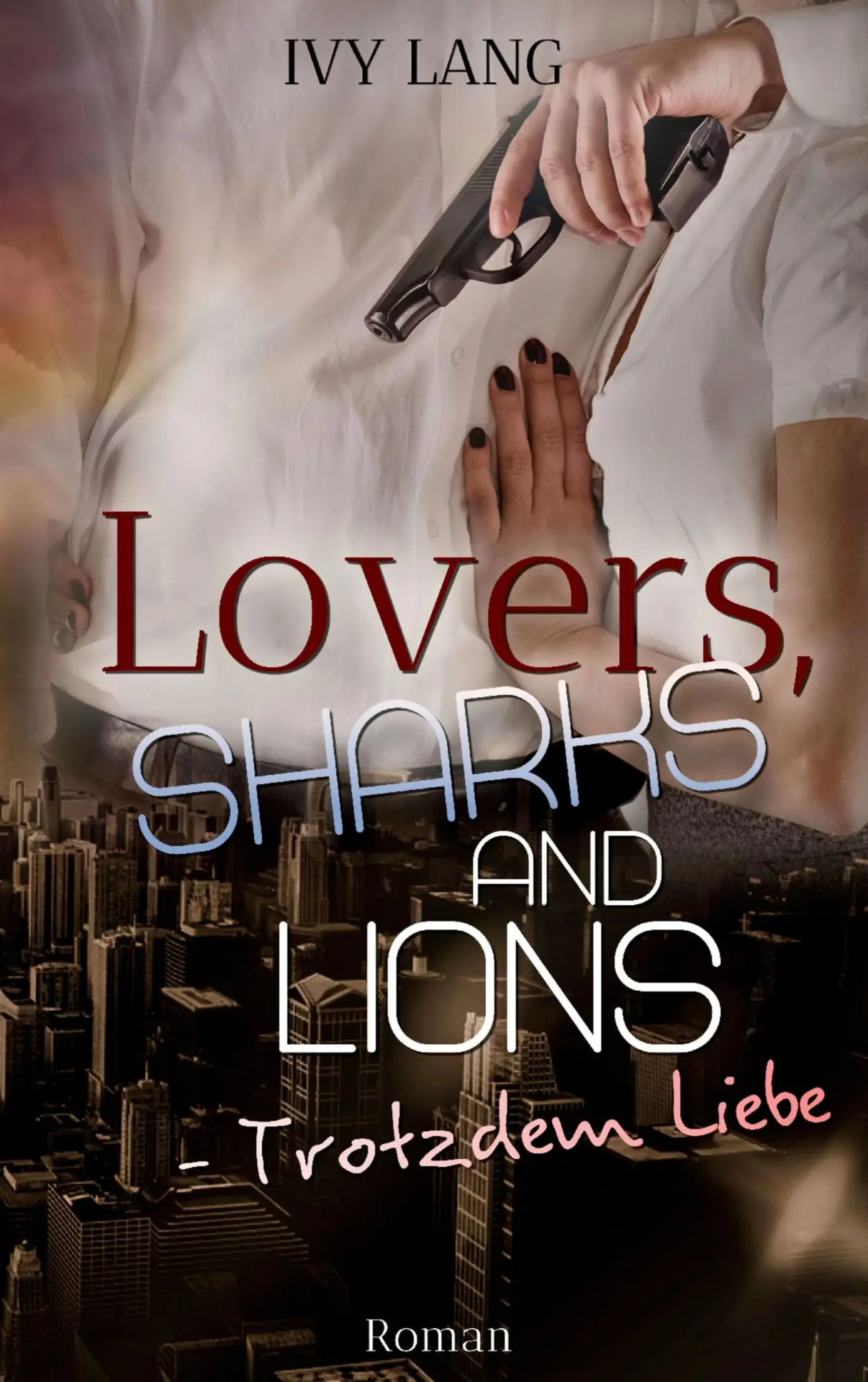 Cover: 9783749480159 | Lovers, Sharks And Lions | Trotzdem Liebe | Ivy Lang | Taschenbuch
