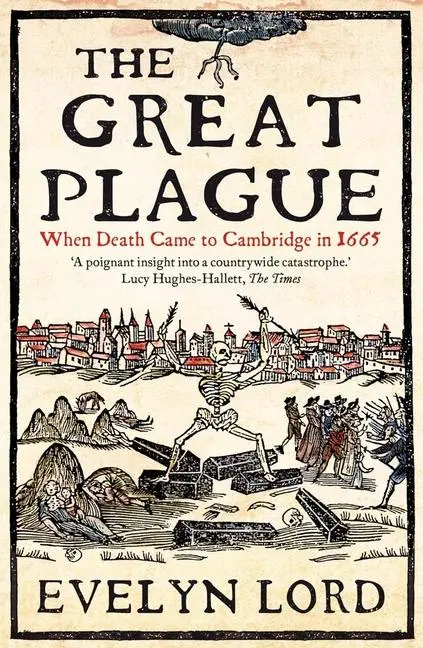 Cover: 9780300270259 | The Great Plague | When Death Came to Cambridge in 1665 | Evelyn Lord